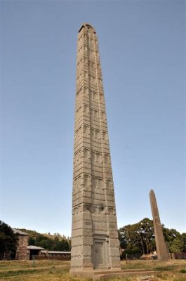  Die Stele von Axum – Ein Triumph der Architektur und Symbolik!